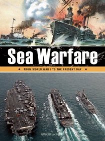 Sea Warfare: From World War I to the Present Day