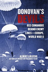 Donovan's Devils: OSS Commandos Behind Enemy Lines?Europe, World War II