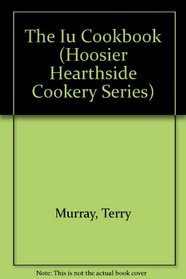 The IU Cookbook (Hoosier Hearthside Cookery Series)