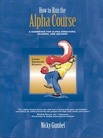 How to Run the Alpha Course: The Director's Handbook