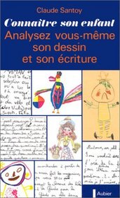 Connaitre son enfant: Analysez vous-meme son dessin et son ecriture (French Edition)