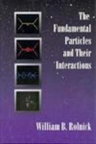 The Fundamental Particles and Their Interactions