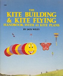 The Kite Building and Kite Flying Handbook, With 42 Kite Plans