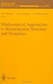 Mathematical Approaches to Biomolecular Structure and Dynamics (The IMA Volumes in Mathematics and its Applications)