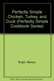 Perfectly Simple Chicken, Turkey, and Duck