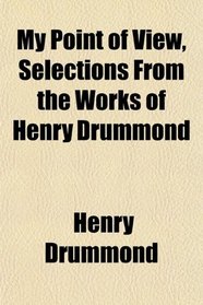 My Point of View, Selections From the Works of Henry Drummond