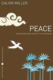 Fruit of the Spirit: Peace: Cultivating Spirit-Given Character (Fruit of the Spirit Study Guide Series)