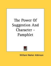 The Power Of Suggestion And Character - Pamphlet