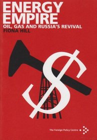 Energy Empire: Oil, Gas and Russia's Revival