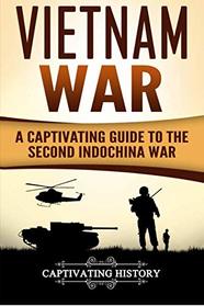 Vietnam War: A Captivating Guide to the Second Indochina War