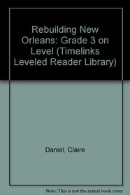 TimeLinks:  On Level, Grade 3, Rebuilding New Orleans (Set of 6) (Timelinks Leveled Reader Library)