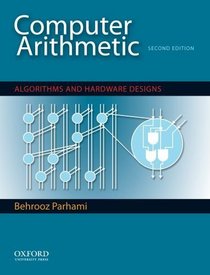 Computer Arithmetic: Algorithms and Hardware Designs (The Oxford Series in Electrical and Computer Engineering)