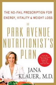 The Park Avenue Nutritionist's Plan: The No-Fail Prescription for Energy, Vitality & Weight Loss