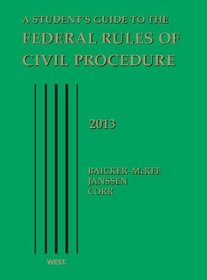 A Student's Guide to the Federal Rules of Civil Procedure, 2013