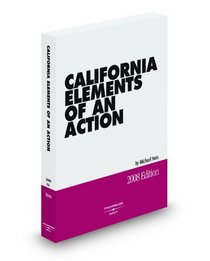 California Elements of an Action, 2008 ed.