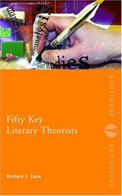 Fifty Key Literary Theorists (Routledge Key Guides)