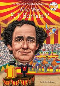 Who Was P. T. Barnum? (Who Was...?)