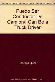 Puedo Ser Conductor De Camion/I Can Be a Truck Driver (Spanish Edition--I Can Be Books)