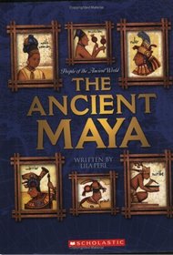 The Ancient Maya (People of the Ancient World)
