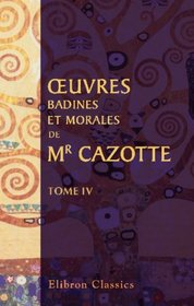 EOuvres badines et morales de Mr. Cazotte: Tome 4 (French Edition)