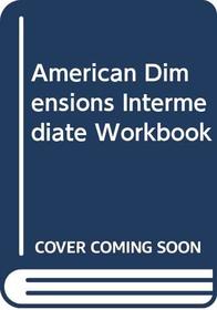 American Dimensions: Intermediate - Workbook (R.D'Alessio & P.Mugglestone) (Amercian Dimension)