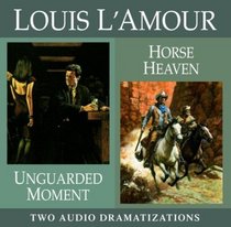 Unguarded Moment/ Horse Heaven (Louis L'Amour)