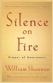 Silence on Fire : The Prayer of Awareness