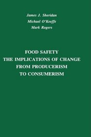 Food Safety: The Implications of Change from Producerism to Consumerism (Publications in Food Science and Nutrition)