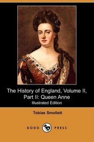 The History of England, Volume II, Part II: Queen Anne (Illustrated Edition) (Dodo Press)