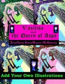 Vasilisa and the Queen of Asps. Add Your Own Illustrations.