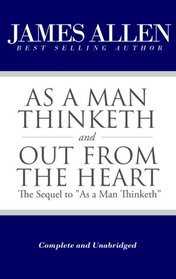 As a Man Thinketh and Out From the Heart (The Sequel to 