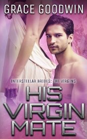 His Virgin Mate (Interstellar Brides: The Virgins) (Volume 1)