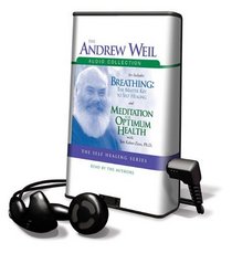 The Andrew Weil Audio Collection: Breathing: The Masterkey to Self Healing/Meditation for Optimum Health (Playaway Adult Nonfiction)