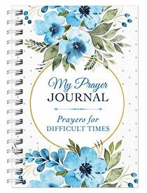 My Prayer Journal: Prayers for Difficult Times