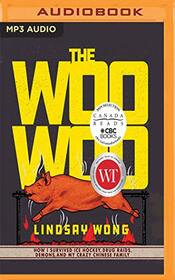 The Woo-Woo: How I Survived Ice Hockey, Drug Raids, Demons, and My Crazy Chinese Family (Audio MP3 CD) (Unabridged)