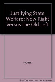 Justifying State Welfare: The New Right Versus the Old Left