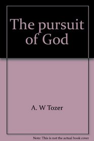 The pursuit of God ;: The pursuit of man