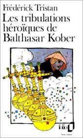 Tribulations Heroiques De Balthasar Kobe