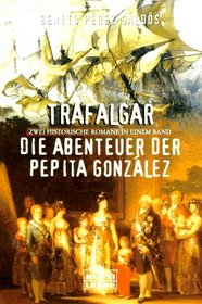 Trafalgar. Die Abenteuer der Pepita Gonzales.