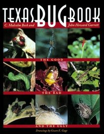 Texas Bug Book: The Good, the Bad, and the Ugly