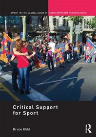 'Critical Support' for Sport (Sport in the Global Society - Contemporary Perspectives)