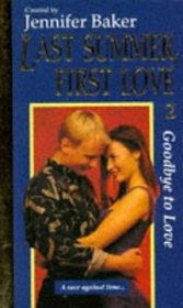 LAST SUMMER, FIRST LOVE: GOODBYE TO LOVE BK. 2 (POINT ROMANCE)