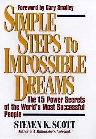 SIMPLE STEPS TO IMPOSSIBLE DREAMS : THE 15 POWER SECRETS OF THE WORLD'S MOST SUCCESSFUL PEOPLE