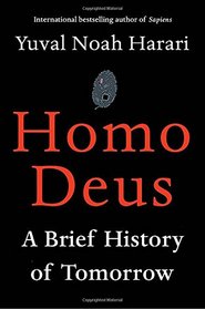 Homo Deus: A Brief History of Tomorrow