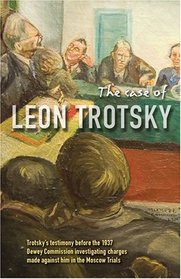 The Case of Leon Trotsky. Report of Hearings on the Charges Made against Him in the Moscow Trials