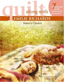 Quilt Along with Emilie Richards: Sister's Choice (Leisure Arts #4637)