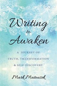 Writing to Awaken: A Journey of Truth, Transformation, and Self-Discovery