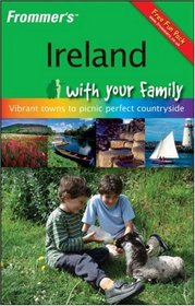 Frommer's Ireland with Your Family: From Vibrant Towns to Picnic Perfect Countryside (Frommers With Your Family Series)