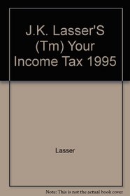 J.K. Lasser's Your Income Tax 1995 (J. K. Lasser's Your Income Tax)