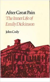 After Great Pain: The Inner Life of Emily Dickinson (Belknap Press)